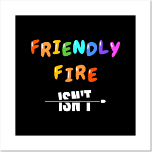 Friendly Fire Isn't Posters and Art